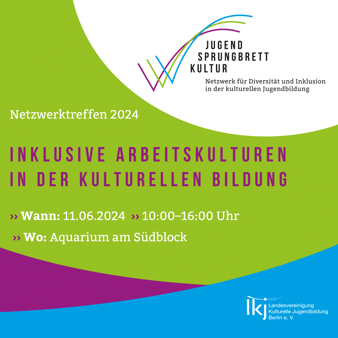 rechts oben Jugend.Sprungbrett.Logo . Auf grünen Hintergrund Hinweis auf Netzwerktreffen zu Inklusiven Arbeitskulturen in der kulturellen Bildung, am 11.06.2024 um 10.00 - 16.00 Uhr, Aquarium am Südblock